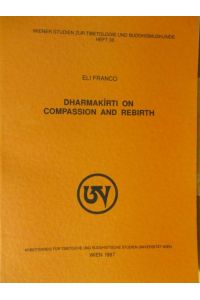 DAHRMAKIRTI on Compassion and Rebirth.   - Wiener Studien zur Tibetologie und Buddhismuskunde Band 38