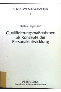 Qualifizierungsmassnahmen als Konzepte der Personalentwicklung.   - Sozialwissenschaften ; Bd. 2
