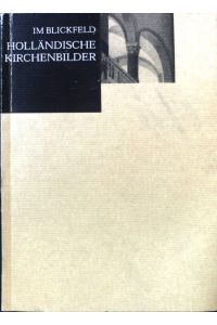 Holländische Kirchenbilder. Zur Ausstellung Im Blickfeld: Holländische Kirchenbilder, in der Hamburger Kunsthalle, 8. Dezember 1995 - 19. Februar 1996.   - Im Blickfeld