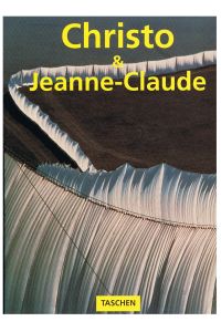 Christo & Jeanne-Claude  - Jacob Baal-Teshuva. Mit Fotogr. von Wolfgang Volz
