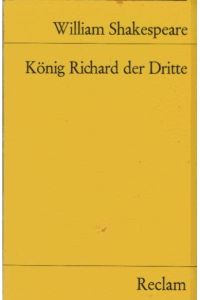 König Richard der Dritte.   - Übers von August Wilhelm von Schlegel. Hrsg. von Dietrich Klose / Universal-Bibliothek ; Nr. 62.