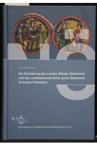 Die Entstehung des Landes (Nieder-)Österreich und des Landesbewusstseins seiner Bewohner im hohen Mittelalter (= Forschungen zur Landeskunde von Niederösterreich, Band 43).