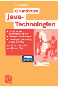 Grundkurs Java-Technologien  - Lernen anhand lauffähiger Beispiele — Konzepte einfach erklärt — Die komplette Einführung in J2SE und J2EE — Inklusive CD-ROM mit allen Werkzeugen