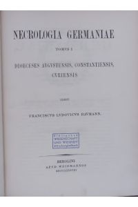 Necrologia Germaniae.   - Tomvs I - Dioeceses Avgvstensis, Constantiensis, Cvriensis
