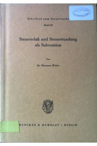 Steuererlass und Steuerstundung als Subvention.   - Schriften zum Steuerrecht ; Bd. 22.
