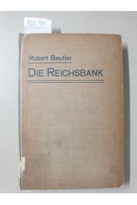 Die Reichsbank :  - Ihre rechtliche Natur und Zweckbestimmung