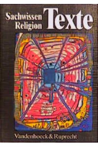 Sachwissen Religion Texte  - Textband zum Begleit- und Arbeitsbuch Sachwissen Religion für den Religionsunterricht in der Sekundarstufe II