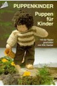 Puppenkinder - Puppen für Kinder mit der Nadel gearbeitet  - Elin Ganter