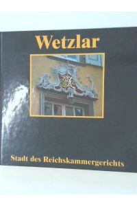 Wetzlar  - Stadt des Reichskammergerichts
