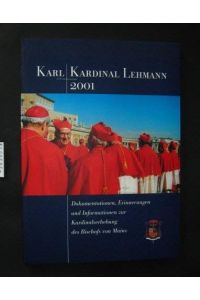 Karl Kardinal Lehmann 2001  - Dokumentationen, Erinnerungen und Informationen zur Kardinalserhebung des Bischofs von Mainz