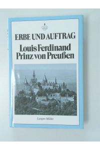 Louis Ferdinand Prinz von Preussen - Erbe und Auftrag  - Festschr. zum 80. Geburtstag