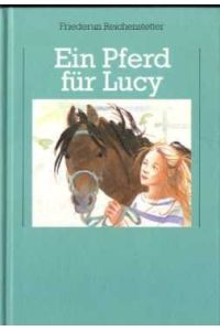 Ein Pferd für Lucy  - Friederun Reichenstetter