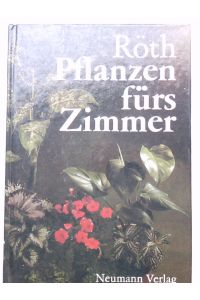 Pflanzen fürs Zimmer  - Jürgen Röth