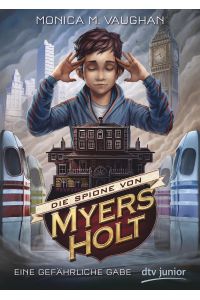 Die Spione von Myers Holt - eine gefährliche Gabe  - Monica M. Vaughan. Aus dem Engl. von Rainer Pfleiderer