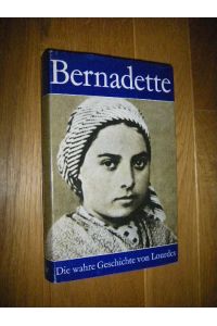 Bernadette. Die wahre Geschichte von Lourdes