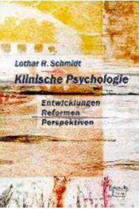 Klinische Psychologie.   - Entwicklungen, Reformen, Perspektiven.