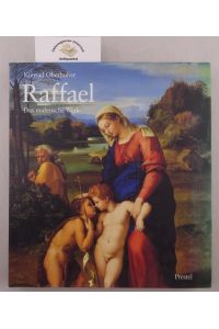 Raffael : das malerische Werk.   - Übersetzung aus dem Englischen: Georgia Illetschko und Frauke Berchtig