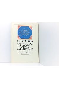 Goethes Morgenlandfahrten: West-östliche Begegnungen (insel taschenbuch)  - west-östliche Begegnungen ; [eine Ausstellung des Goethe- und Schiller-Archivs Weimar im Goethe-Jahr, vom 26. Mai bis 18. Juli 1999]
