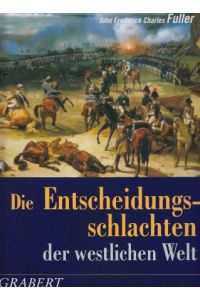 Die Entscheidungsschlachten der westlichen Welt.   - Vorwort von Generalmajor a. D. Franz Uhle-Wettler.