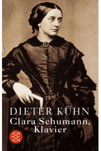 Clara Schumann, Klavier  - Ein Lebensbuch