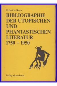 Bibliographie der utopischen und phantastischen Literatur 1750 - 1950.