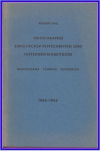 BIBLIOGRAPHIE juristischer Festschriften und Festschriftenbeiträge 1962 - 1966.   - Deutschland, Schweit, Österreich.