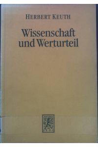 Wissenschaft und Werturteil : zu Werturteilsdiskussion und Positivismusstreit.   - Die Einheit der Gesellschaftswissenschaften ; Bd. 59