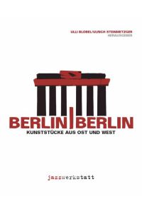 Berlin / Berlin Kunststücke aus Ost und West  - Kunststücke aus Ost und West