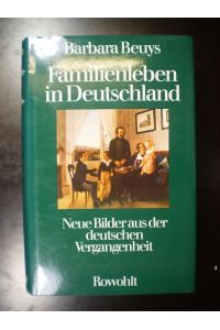 Familienleben in Deutschland. Neue Bilder aus der deutschen Vergangenheit