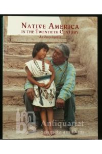 Native America in the Twentieth Century. An Encyclopedia.