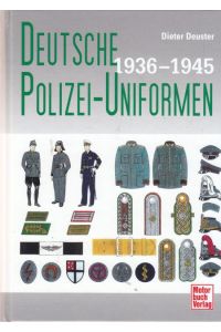 Deutsche Polizei-Uniformen 1936 - 1945.