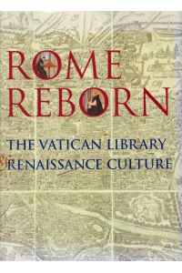 Rome Reborn.   - The Vatican Library and Renaissance Culture.