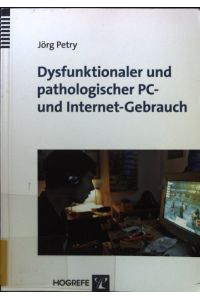 Dysfunktionaler und pathologischer PC- und Internet-Gebrauch.