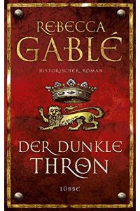 Der dunkle Thron : historischer Roman.   - Rebecca Gablé
