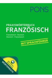 PONS Praxiswörterbuch Französisch  - Französisch-Deutsch/Deutsch-Französisch. Mit Sprachführer und Online-Wörterbuch