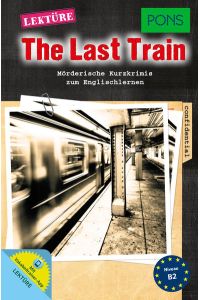 PONS Kurzkrimi Englisch - The last Train  - Mörderische Kurzkrimis zum Englischlernen. Mit Vokabeltrainer-App