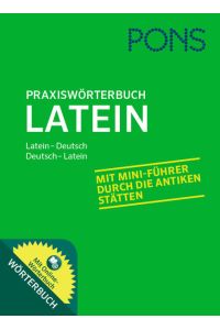 PONS Praxiswörterbuch Latein  - mit Führung durch die antiken Stätten und Online-Wörterbuch. Latein-Deutsch/Deutsch-Latein