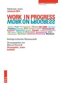 WORK IN PROGRESS. WORK ON PROGRESS. : Doktorand_innen-Jahrbuch 2014 der Rosa-Luxemburg-Stiftung