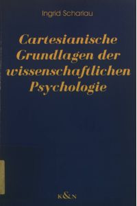 Cartesianische Grundlagen der wissenschaftlichen Psychologie.