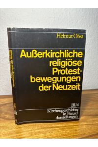 Außerkirchliche religiöse Protestbewegungen der Neuzeit. Kirchengeschichte in Einzeldarstellungen Band III/4.