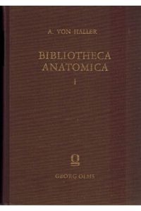 Bibliotheca Anatomica Band I.   - Reprografischer Nachdruck der Ausgabe Zürich 1774.