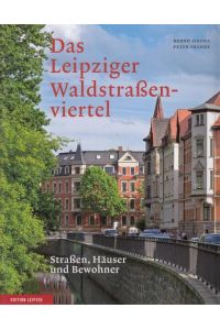 Das Leipziger Waldstraßenviertel  - Straßen, Häuser und Bewohner