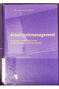 Arbeitszeitmanagement.   - Grundlagen und Perspektiven der Gestaltung flexibler Arbeitszeitsysteme.