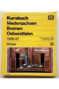 Kursbuch Niedersachsen, Bremen, Ostwestfalen. - Winter 1986-87 / 28. 9. 1986 bis 30. 05. 1987.