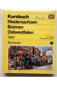 Kursbuch Niedersachsen, Bremen, Ostwestfalen. - Sommer 1987 / 31. 05. bis 26. 9. 1987.
