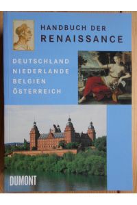 Handbuch der Renaissance : Deutschland, Niederlande, Belgien, Österreich.   - hrsg. von Anne Schunicht-Rawe und Vera Lüpkes. [Autoren: Elmar Alshut ...]
