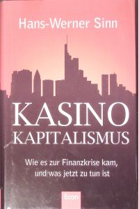 Kasino-Kapitalismus.   - Wie es zur Finanzkrise kam, und was jetzt zu tun ist.