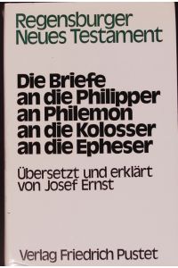 Die Briefe an die Philipper, an Philemon, an die Kolosser, an die Epheser.   - Regensburger Neues Testament.