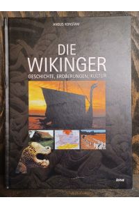 Die Wikinger. Geschichte, Eroberungen, Kultur.