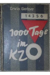 1000 Tage im KZ. Ein Erlebnisbericht aus den Konzentrationslagern Dachau, Mauthausen und Gusen. Mit authentischem Bildmaterial und Dokumenten.
